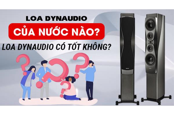Loa Dynaudio là của nước nào? Loa Dynaudio có tốt không?
