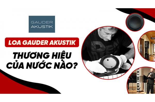 Loa Gauder Akustik thương hiệu của nước nào?