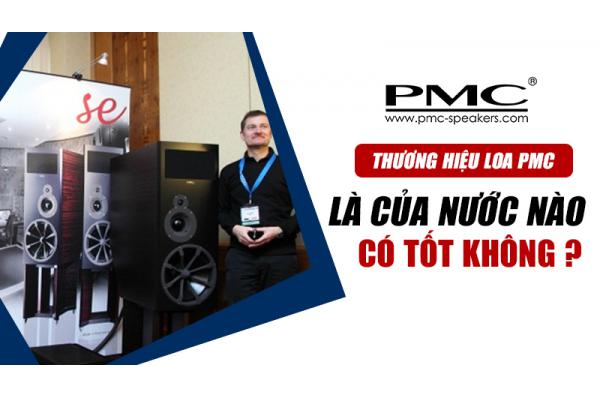 Thương hiệu Loa PMC là của nước nào? Có tốt không?
