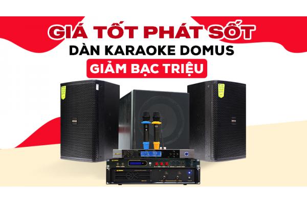 Dàn karaoke Domus giảm đến bạc triệu cực đã giá tốt nhất