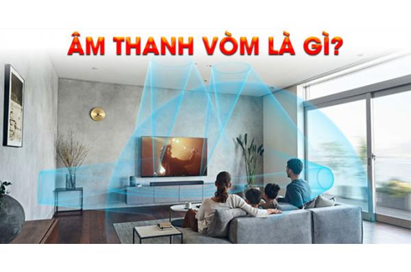 Âm thanh vòm là gì? Nguyên lý hoạt động của âm thanh vòm