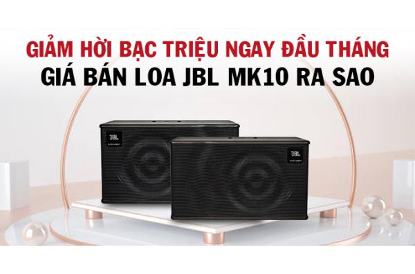Giá bán loa JBL MK10 như thế nào tại Bảo Châu Elec