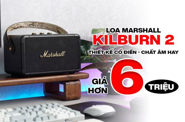 Đánh giá Loa Marshall Kilburn 2: Thiết kế cổ điển, chất âm hay, giá hơn 6 triệu