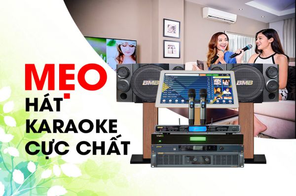 Mẹo hát karaoke cực chất, tự tin hát mọi lúc mọi nơi