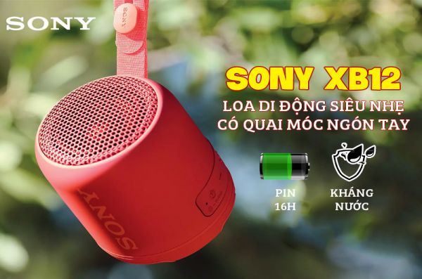 Sony XB12: Loa di động siêu nhẹ, có quai móc ngón tay, pin 16h chống nước, bụi IP67 