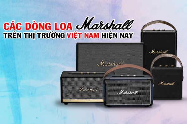 Các dòng loa bluetooth của Marshall trên thị trường Việt Nam hiện nay