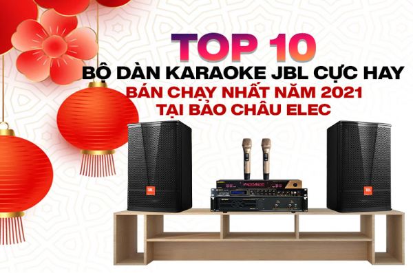 Top 10 bộ dàn karaoke JBL cực hay bán chạy nhất năm tại Bảo Châu Elec