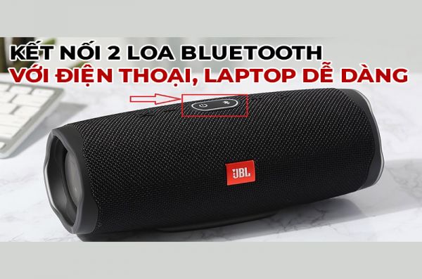 Cách kết nối 2 loa bluetooth với điện thoại, laptop và Macbook dễ dàng