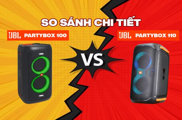 Đánh giá và so sánh chi tiết Loa JBL Partybox 110 và Partybox 100