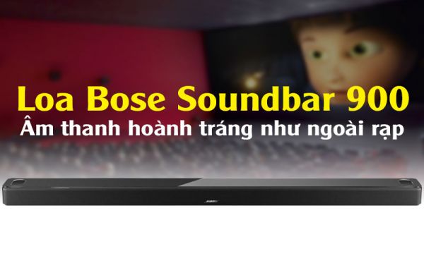 Đánh giá chi tiết Bose Smart Soundbar 900 có gì nổi bật?