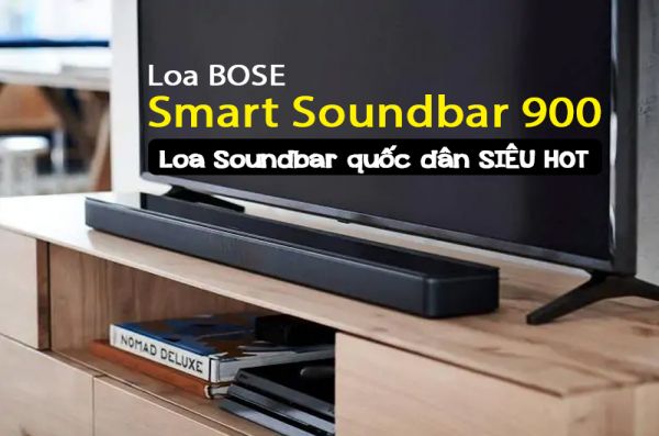 Trải nghiệm thực tế soundbar Bose Smart Soundbar 900 ra sao?