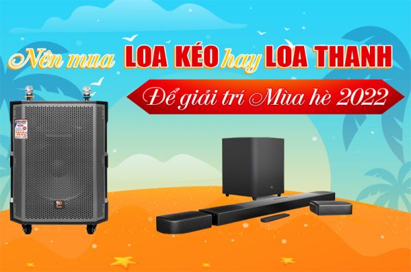 So Sánh Loa Kéo và Loa Thanh: Đâu 