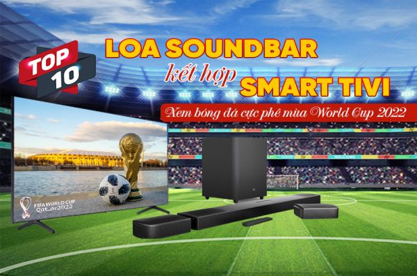 Mua ngay 10 Loa Soundbar cao cấp nâng tầm xem WC trên TiVi