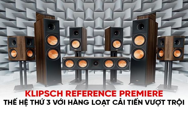 Klipsch Reference Premiere thế hệ thứ 3 với hàng loạt cải tiến vượt trội
