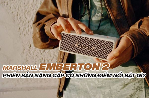 Marshall Emberton 2: Phiên bản nâng cấp có những điểm nổi bật gì?