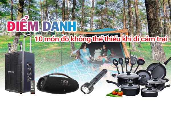 Điểm danh 10 món đồ không thể thiếu khi đi cắm trại