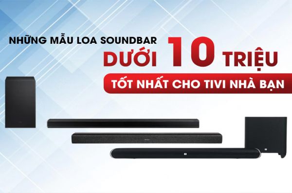 Top 6 loa soundbar dưới 10 triệu ĐÁNG MUA NHẤT 2026