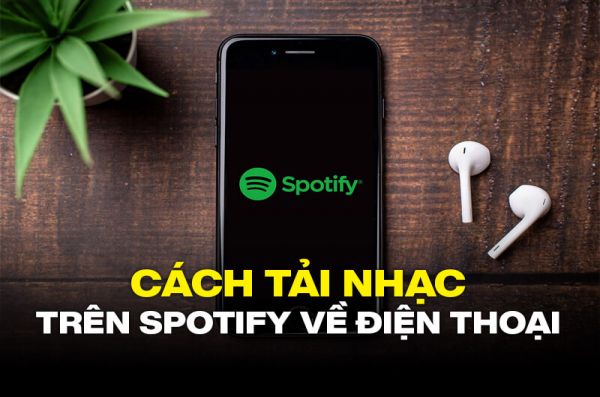 Cách tải nhạc trên Spotify về điện thoại chỉ trong phút mốt