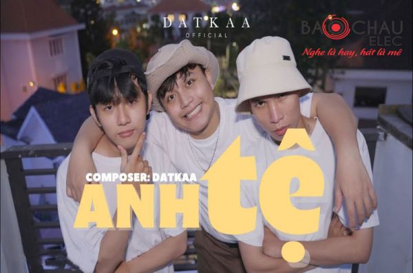 Lời bài hát Anh Tệ - DatKaa x Prod. QT BEATZ. Bản Chuẩn