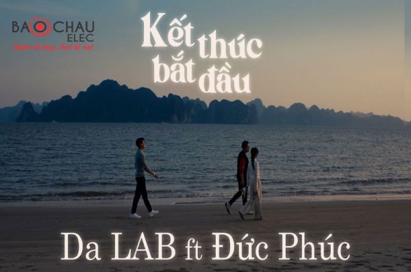 Lời bài hát Kết Thúc Bắt Đầu - Da Lab, Đức Phúc. Bản Chuẩn