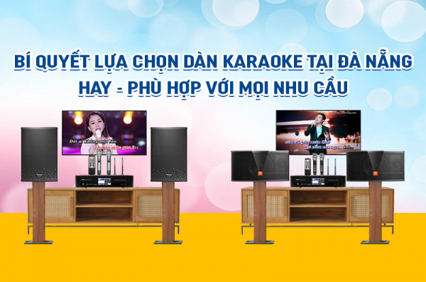 Bí Quyết Lựa Chọn Dàn Karaoke tại Đà Nẵng hay nhất?