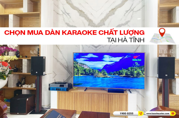 Mua dàn karaoke tại Hà Tĩnh uy tín, giá rẻ ở đâu?