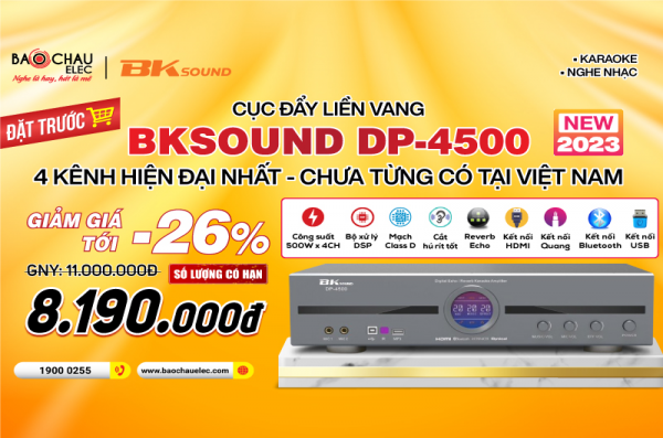 Đặt trước Đẩy liền vang BKsound DP-4500: Siêu phẩm 4 kênh hiện đại nhất 2023, nhiều công nghệ chưa từng có tại Việt Nam, giá rẻ