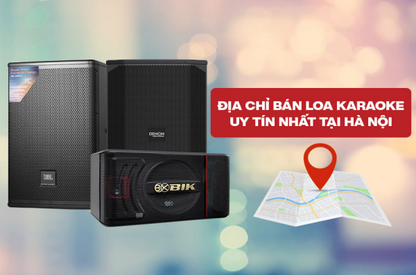 Cửa Hàng Bán Loa Karaoke Chính Hãng Tại Hà Nội | Giá Rẻ