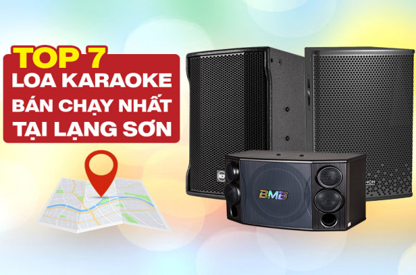 Những mẫu Loa Karaoke được bán nhiều nhất tại Lạng Sơn