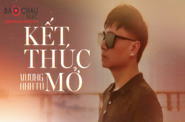 Lời bài hát Kết Thúc Mở - Vương Anh Tú. Bản Chuẩn Nhất