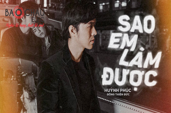 Lời bài hát Sao Em Làm Được - Huỳnh Phúc x Đông Thiên Đức