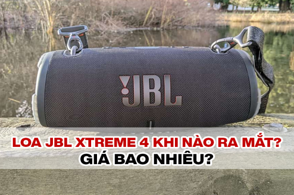 Loa JBL Xtreme 4 ra mắt khi nào? Chất lượng âm thanh như thế nào?