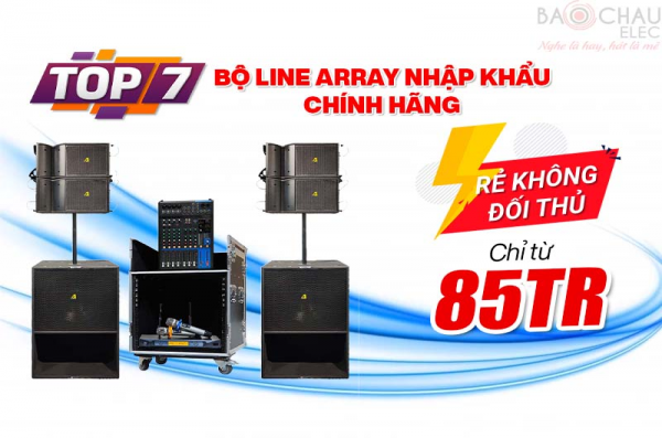 Top 7 bộ Line Array Nhập Khẩu Chính Hãng Đẳng Cấp