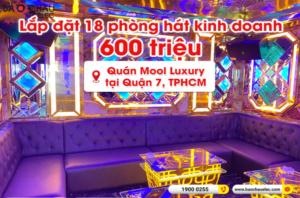 Lắp đặt 18 phòng karaoke kinh doanh cho quán Mool Luxury tại Quận 7, TPHCM