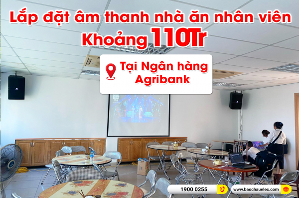 Lắp đặt âm thanh nhà ăn nhân viên khoảng 110 triệu Ngân hàng Agribank tại Hà Nội (JBL KP4012 G2, VM820A, KX180A, 12SP,…) 