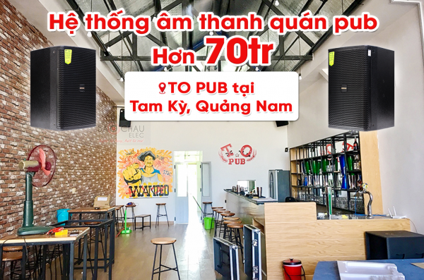 Lắp đặt dàn âm thanh cực hay cho TO PUB tại Tam Kỳ, Quảng Nam