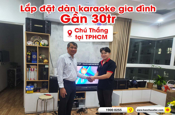 Lắp đặt dàn karaoke trị giá gần 30 triệu cho chú Thắng tại TPHCM (BIK BJ-S768, BPR-8500, 4K Plus 4TB)