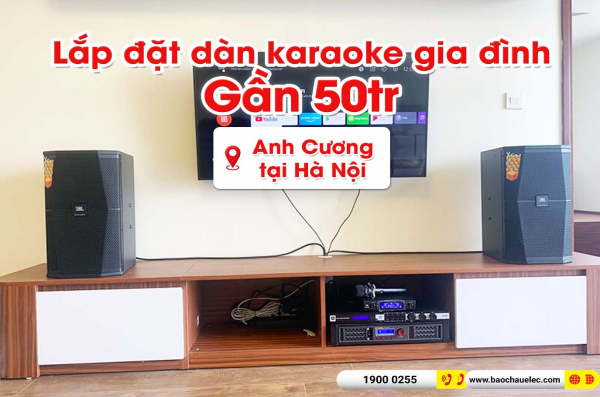 Lắp đặt dàn karaoke trị giá gần 50 triệu đồng cho anh Cương tại Hà Nội (JBL XS10, BIK BPA-6200, JBL KX180A, JBL VM300)