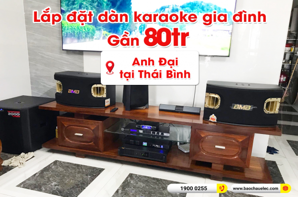 Lắp đặt dàn karaoke trị giá gần 80 triệu cho anh Đại tại Thái Bình (BMB 900SE, DAD 950, KX180A, TS315S, VM300, BKSound M8)