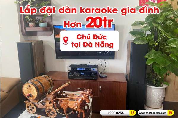 Lắp đặt dàn karaoke trị giá hơn 20 triệu cho chú Đức tại Đà Nẵng (Paramax D88 Limited, BIK BJ-A88, BIK BJ-U500)