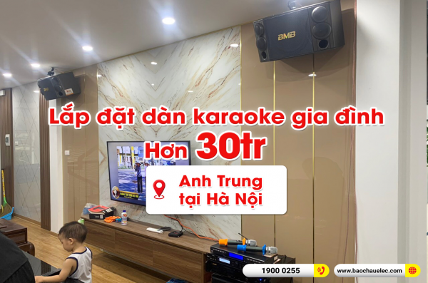 Lắp đặt dàn karaoke trị giá hơn 30 triệu cho anh Trung tại Hà Nội (BMB 880SE, VM620A, X5 Plus, SW612B, U900 Plus X) 