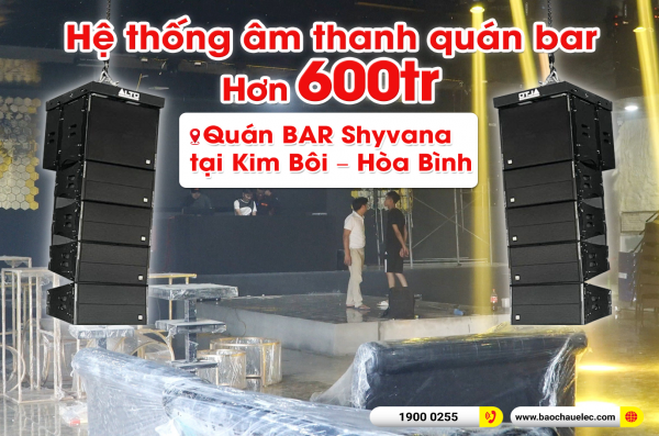 Lắp đặt Dàn Line Array Alto Mỹ Cho quán BAR Shyvana hoành tráng tại Kim Bôi – Hòa Bình 