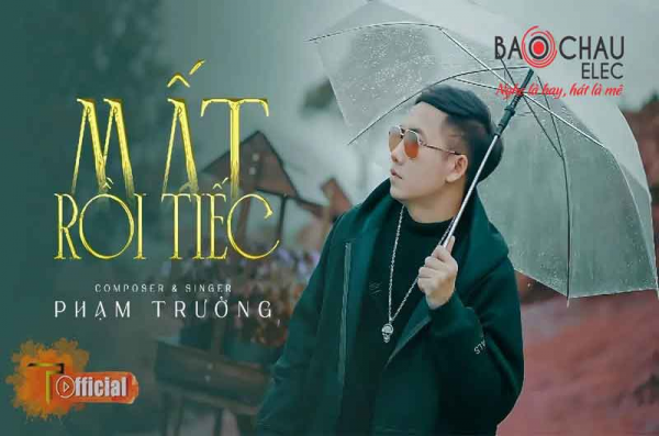 Lời bài hát Mất Rồi Tiếc - Phạm Trưởng. Bản Cực Chuẩn