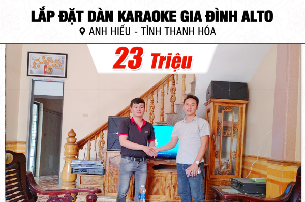 Lắp đặt dàn karaoke Alto 23tr cho anh Hiếu tại Thanh Hóa (Alto AT1000II, VM420A, DSP-9000 Plus, U900 Plus X) 