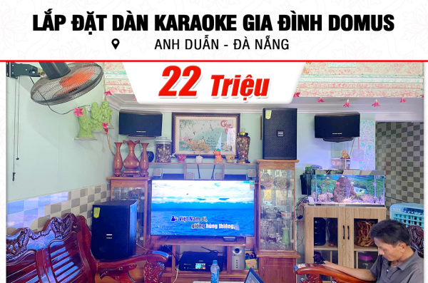 Lắp đặt dàn karaoke Domus 22tr cho anh Duẫn tại Đà Nẵng (Domus DP6120 Max, BKSound DKA 6500)