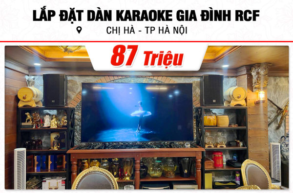 Lắp đặt dàn karaoke RCF gần 90tr cho chị Hà ở Chung cư Tràng An Hà Nội (RCF CMAX 4110, Crown T5, KX180A, Pasion 12SP, VM300, BKSound M8)