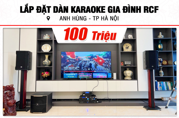 Lắp đặt dàn karaoke trị giá 100tr cho anh Hùng tại Hà Nội (RCF CMAX 4110, IPS 2700, KX180A, Pasion 12SP, VM300, BKSound M8,…) 