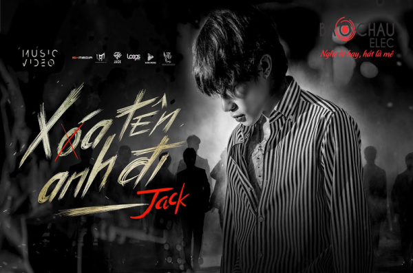 Lời bài hát Xóa Tên Anh Đi - Jack J97. Bản Cực Chuẩn
