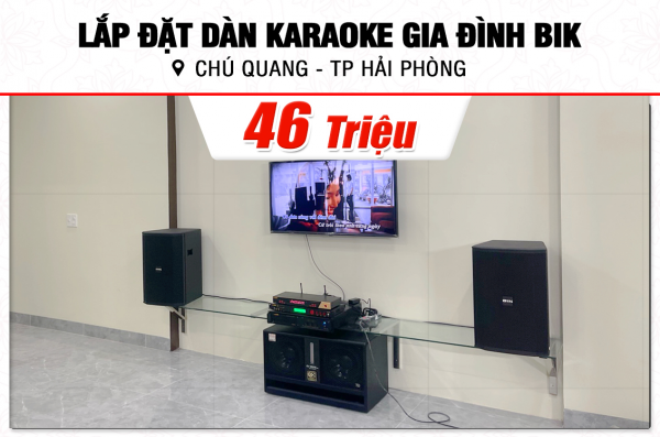 Lắp đặt dàn karaoke BIK 46tr cho chú Quang tại Hải Phòng (BIK BSP 412II, VM630A, BPR-5600, BJ-W66 Plus, BJ-U600)