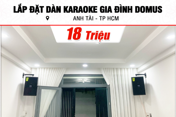 Lắp đặt dàn karaoke Domus 18tr cho anh Tài ở TPHCM (Domus DP6100 Max, BKSound DP3600 New, U900 Plus X)